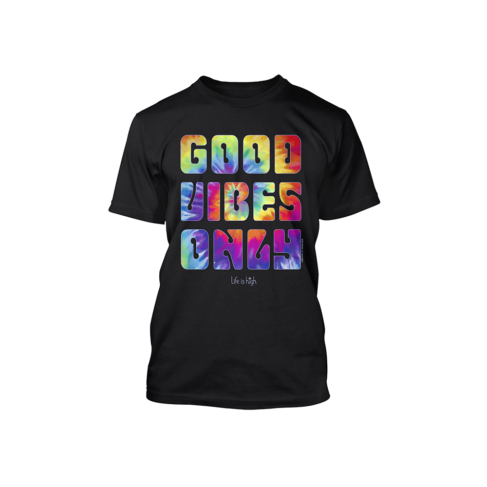 Good Vibes Only Tie Dye Unisex T Shirt Life Is High